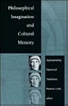 Philosophical Imagination and Cultural Memory: Appropriating Historical Traditions