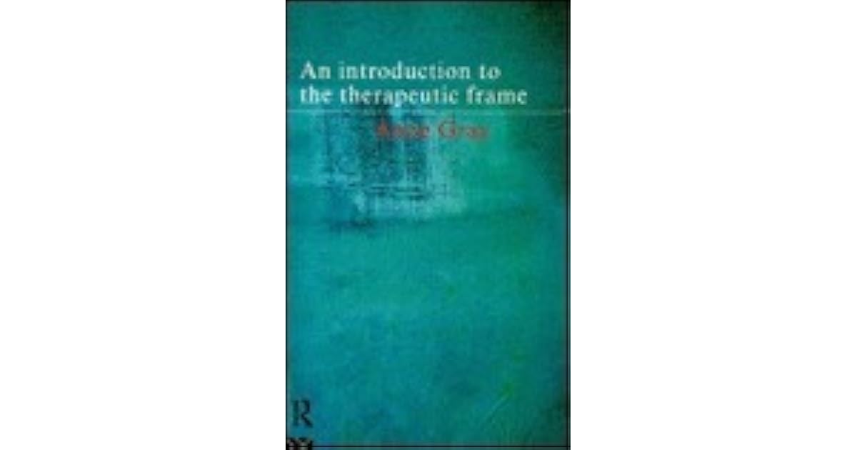 An Introduction to the Therapeutic Frame by Anne Gray