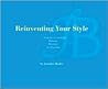 Reinventing Your Style: 7 Strategies for Looking Powerful, Dynamic and Inspiring