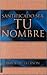 Santificado Sea Tu Nombre (Spanish Edition)