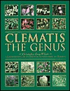 Clematis: The Genus : A Comprehensive Guide for Gardeners, Horticulturists and Botanists (Hardcover)