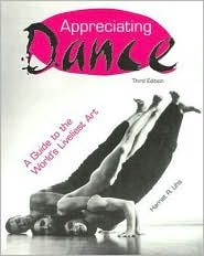 Appreciating Dance: A Guide to the World's Liveliest Art (Paperback)