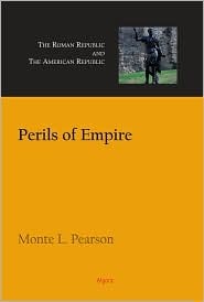 Perils of Empire: The Roman Republic and the American Republic (Paperback)