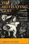 The Mutilating God: Authorship and Authority in the Narrative of Conversion