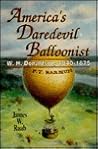 America's Daredevil Balloonist: W. H. Donaldson, 1840-1875