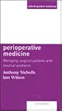 Perioperative Medicine: Managing Surgical Patients with Medical Problems Perioperative Medicine: Managing Surgical Patients with Medical Problems