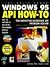 Windows 95 Api How-To: The Definitive Windows Api Problem Solver