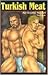 Turkish Meat: An Erotic Novel