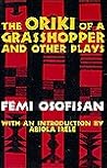 The Oriki of a Grasshopper and Other Plays
