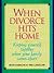 When Divorce Hits Home: Keeping Yourself Together When Your Family Comes Apart