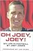 Oh Joey, Joey!: My Life in ...