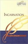 Incarnation (Understanding Biblical Themes)
