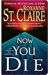 Now You Die by Roxanne St. Claire