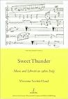 Sweet Thunder: Music and Libretti in 1960s Italy (Legenda Italian Perspectives, 16) Sweet Thunder: Music and Libretti in 1960s Italy (Legenda Italian Perspectives, 16)