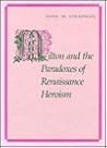 Milton and the Paradoxes of Renaissance Heroism