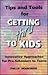 Tips and Tools for Getting Thru to Kids
