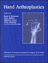 Hand Arthroplasties: Published in Association with the Federation of European Societies for Surgery of the Hand Hand Arthroplasties: Published in Association with the Federation of European Societies for Surgery of the Hand
