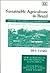 Sustainable Agriculture in Brazil: Economic Development and Deforestation (New Horizons in Environmental Economics series)