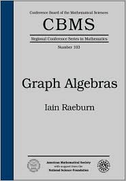 Graph Algebras (Cbms Regional Conference Series in Mathematics, 103)