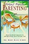 Front Porch Parenting: Down-To-Earth Answers to 300 Questions Real Parents Ask Front Porch Parenting: Down-To-Earth Answers to 300 Questions Real Parents Ask
