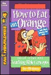 How to Eat an Orange: And More Lessons for Kids (Faithbuilders, 4)