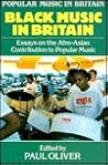 Black Music in Britain: Essays on the Afro-Asian Contribution to Popular Music (Popular Music in Britain) Black Music in Britain: Essays on the Afro-Asian Contribution to Popular Music (Popular Music in Britain)