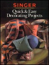 Quick and Easy Decorating Projects (Singer Sewing Reference Library)
