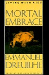 Mortal Embrace: Living With AIDS (English and French Edition)