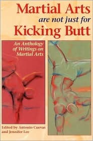 Martial Arts Are Not Just for Kicking Butt: An Anthology of Writing on Martial Arts (Paperback)