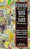 Common Sense Tarot: The Complete Gudie to Tarot Reading