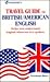 Travel Guide to British/American English by Norman Moss