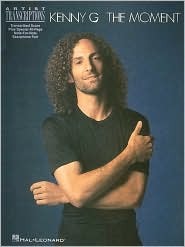 Kenny G - The Moment: Soprano, Alto, and Tenor Saxophone Artist Transcriptions (Paperback)