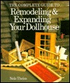 The Complete Guide to Remodeling & Expanding Your Dollhouse (Paperback)
