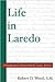 Life in Laredo: A Documentary History from the Laredo Archives (Volume 2) (Al Filo: Mexican American Studies Series)