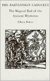 The Babylonian Caduceus: The Magical Rod of the Ancient Mysteries (Paperback)