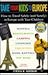 Take Your Kids to Europe: How to Travel Safely (And Sanely) in Europe With Your Children (3rd ed)