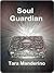 Soul Guardian by Tara Manderino Soul Guardian by Tara Manderino