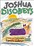Joshua Disobeys by Dennis Vollmer Joshua Disobeys by Dennis Vollmer