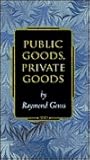 Public Goods, Private Goods.