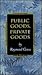 Public Goods, Private Goods. by Raymond Geuss