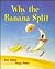 Why the Banana Split