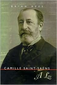 Camille Saint-Saens: A Life (Hardcover)