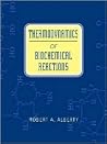 Thermodynamics of Biochemical Reactions Thermodynamics of Biochemical Reactions