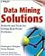 Data Mining Solutions: Methods and Tools for Solving Real-World Problems