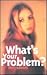 What's Your Problem? by Sherry Ashworth