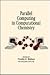 Parallel Computing in Computational Chemistry by Timothy G. Mattson