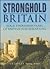 Stronghold Britain: Four Thousand Years of British Fortification