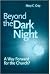 Beyond the Dark Night: A Wa...