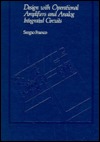 Design With Operational Amplifiers and Analog Integrated Circuits (Mcgraw Hill Series in Electrical Engineering)