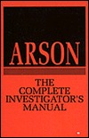 Arson: The Complete Investigator's Manual (Paperback)